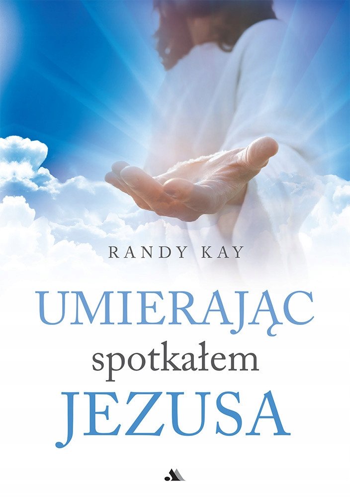 Umierając spotkałem Jezusa
