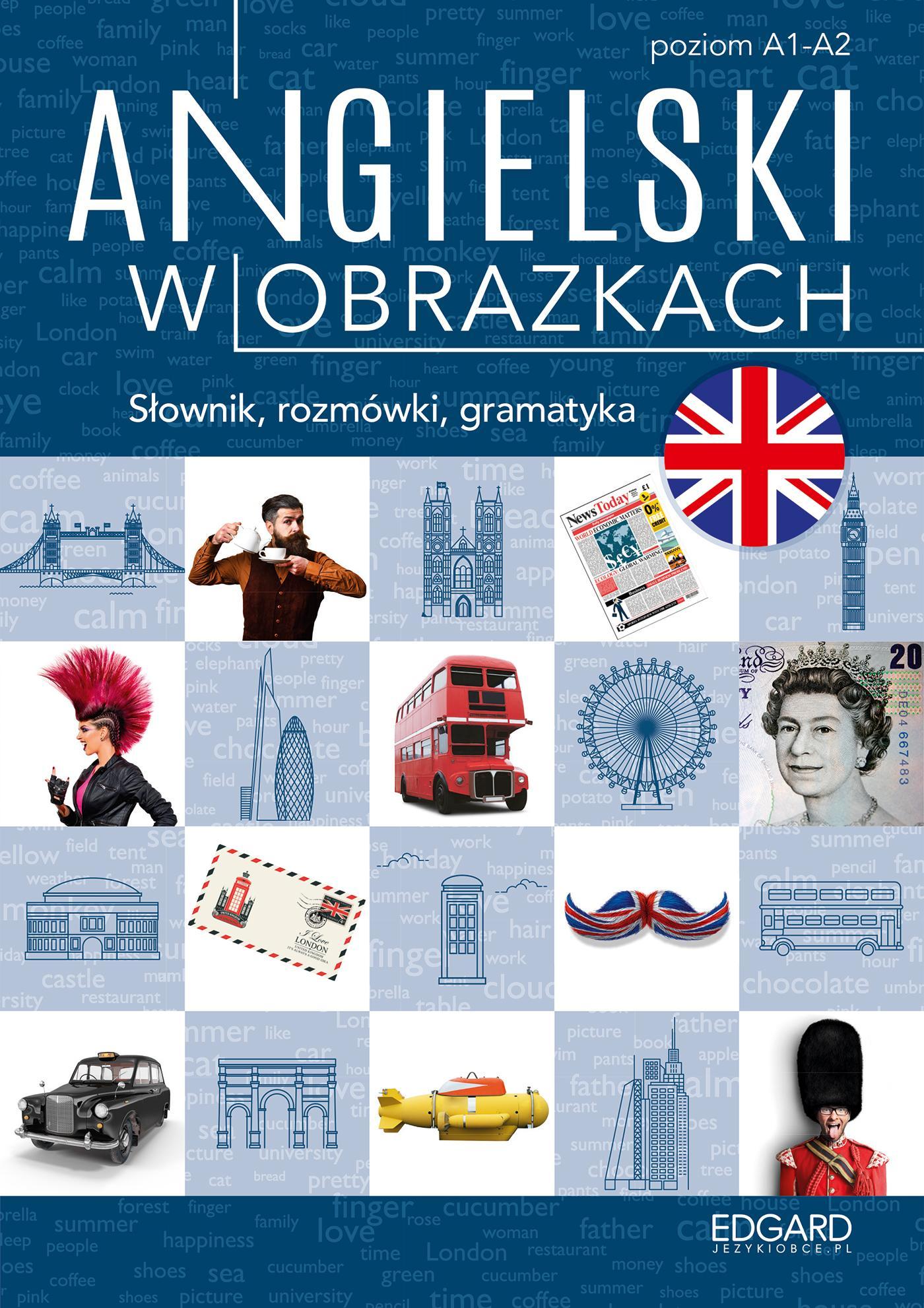 ANGIELSKI W OBRAZKACH. SŁÓWKA, ROZMÓWKI, GRAMATYKA. POZIOM A1-A2 WYD. 2