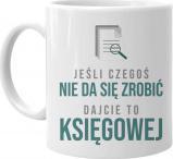 Koszulkowy Jeśli czegoś się nie da zrobić dajcie to księgowej - kubek z nadrukiem