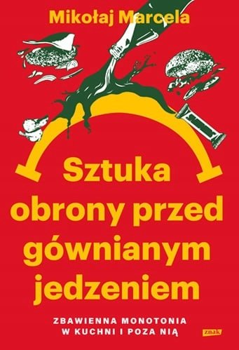 Sztuka obrony przed gównianym jedzeniem