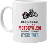 Koszulkowy Chociaż kocham jazdę motocyklem - kubek z nadrukiem na prezent dla taty