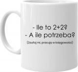 Koszulkowy Kubek dla księgowego - Ile to 2+2 ? a ile potrzeba? - kubek z nadrukiem