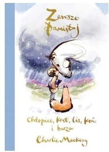 Zawsze pamiętaj. Chłopiec, kret, lis, koń i burza