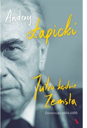 Jutro będzie zemsta. Dzienniki 1984-2005