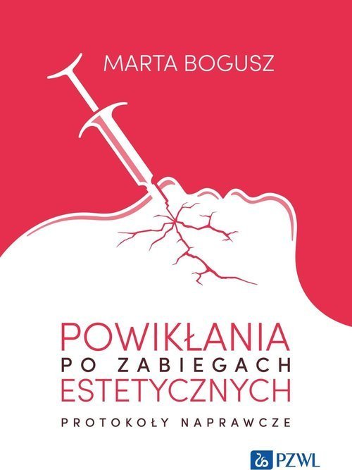 Wydawnictwo Naukowe PWN Powikłania po zabiegach estetycznych. Protokoły naprawcze