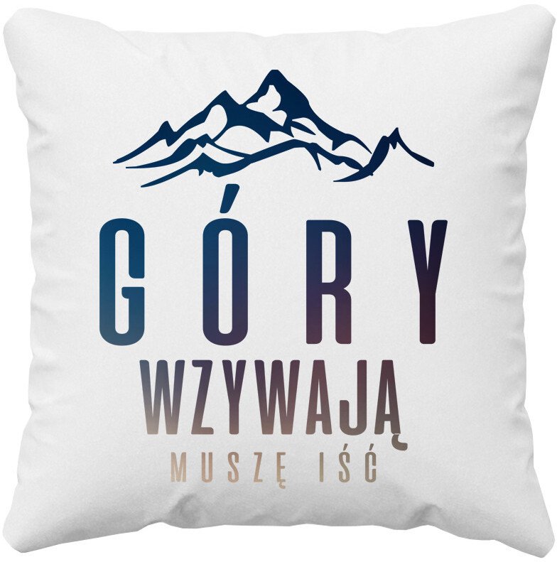 Góry wzywają, muszę iść - poduszka z nadrukiem