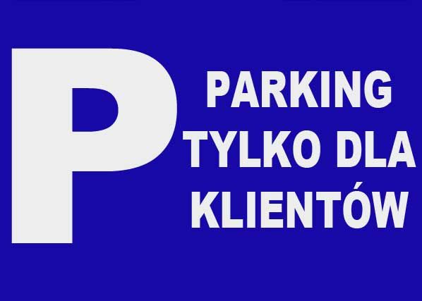 Mój dom Zi-22 - Znak Tablica - Parking Tylko Dla Klientów