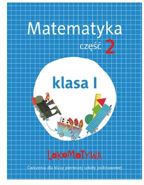 Lokomotywa 1 Matematyka ćwiczenia cz.2