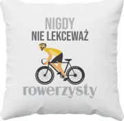 Koszulkowy Nigdy nie lekceważ rowerzysty - poduszka z nadrukiem