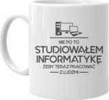 Koszulkowy Nie po to studiowałem informatykę żeby teraz pracować z ludźmi - kubek z nadrukiem
