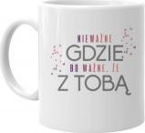 Koszulkowy Nieważne gdzie, bo ważne że z Tobą - kubek z nadrukiem