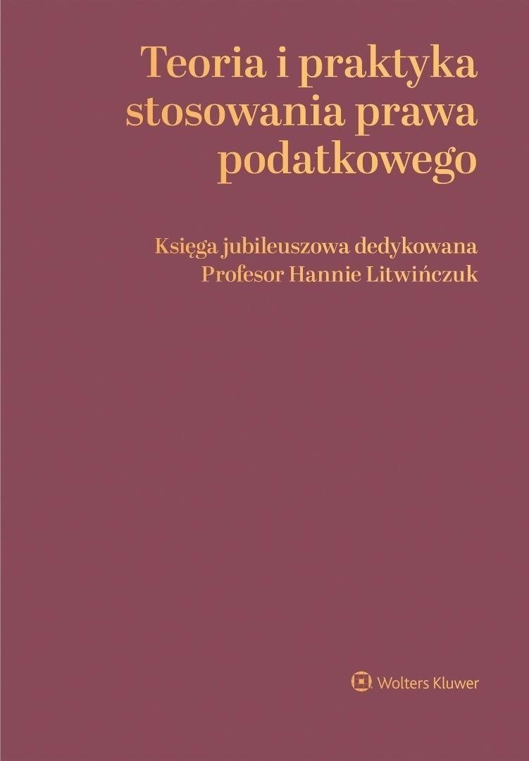 Teoria i praktyka stosowania prawa podatkowego