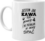 Koszulkowy Jestem jak kawa: silny, gorący i nie pozwalam w nocy spać - kubek z nadrukiem