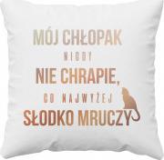 Koszulkowy Mój chłopak nigdy nie chrapie, co najwyżejsłodkomruczy - poduszka z nadrukiem