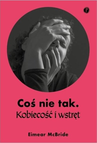 Coś nie tak. Kobiecość i wstręt
