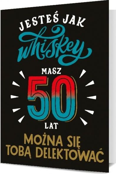 Pan Dragon Karnet B6 50 Urodziny - jesteś jak whiskey K.B6-1902