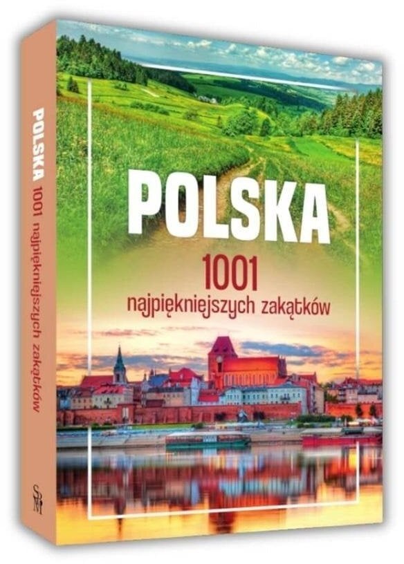 Polska. 1001 najpiękniejszych zakątków