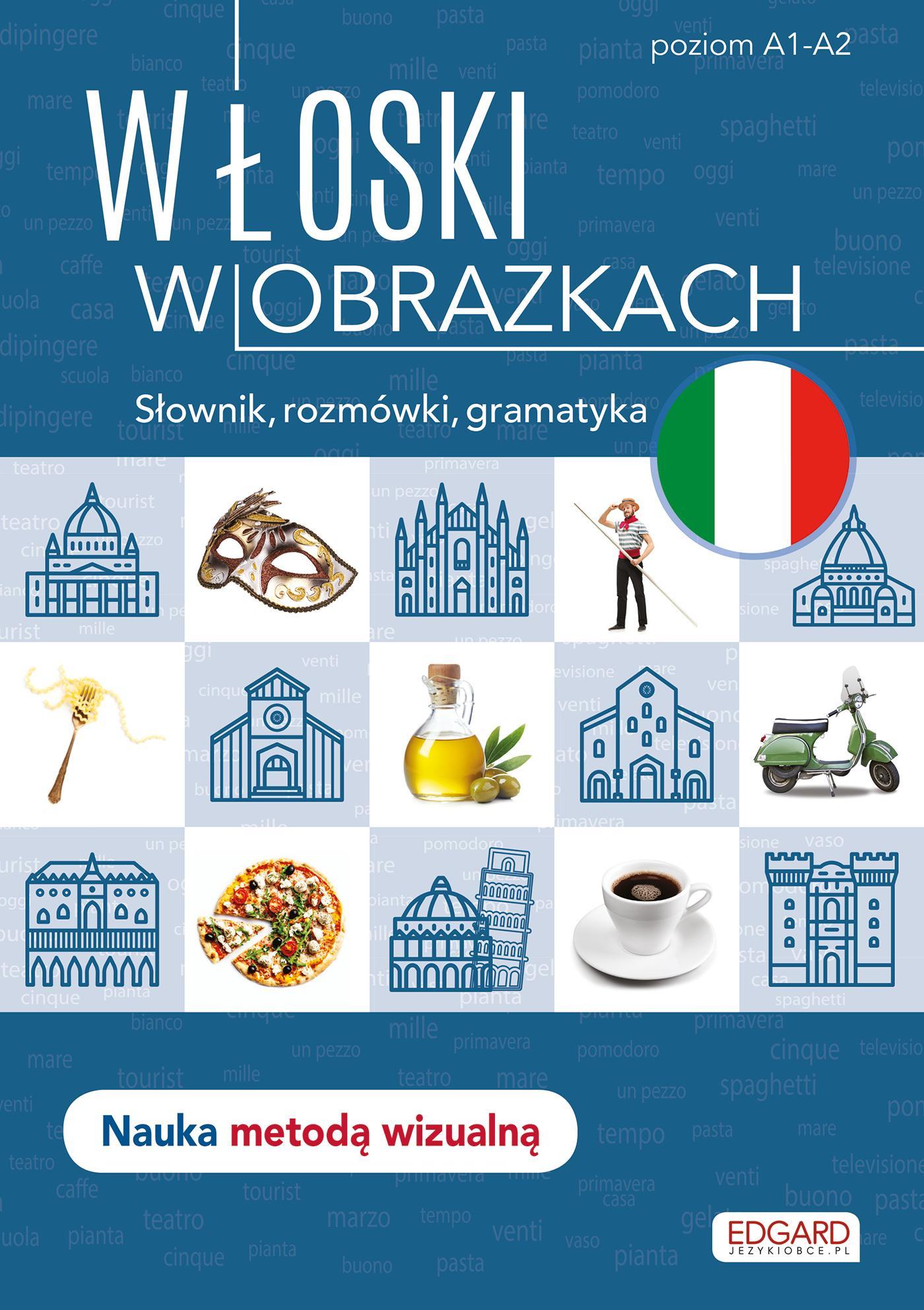 WŁOSKI W OBRAZKACH. SŁÓWKA, ROZMÓWKI, GRAMATYKA WYD. 1