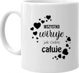 Koszulkowy Wszystko wiruje jak Ciebie całuje - kubek z nadrukiem