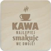 Koszulkowy Kawa najlepiej smakuje we dwoje! - komplet podkładek pod kubek z grawerem