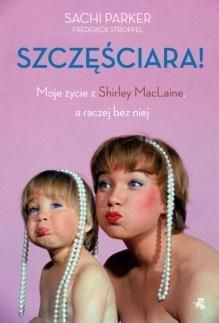 Szczęściara! Moje życie z Shirley MacLaine ....