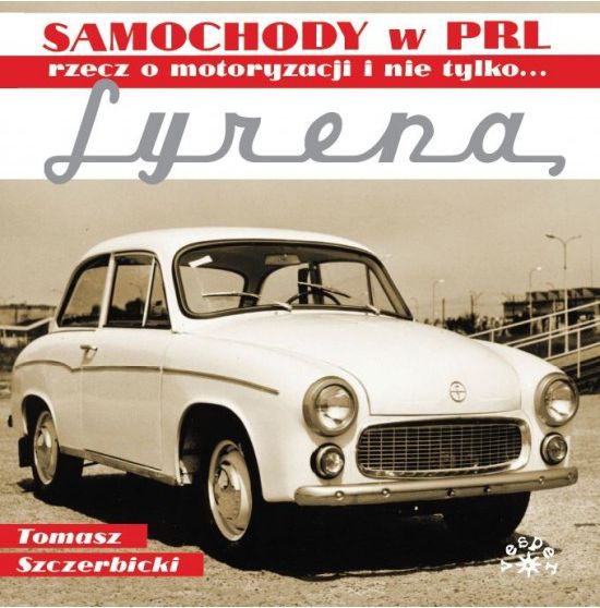 Samochody w PRL, rzecz o motoryzacji i nie tylko... Syrena