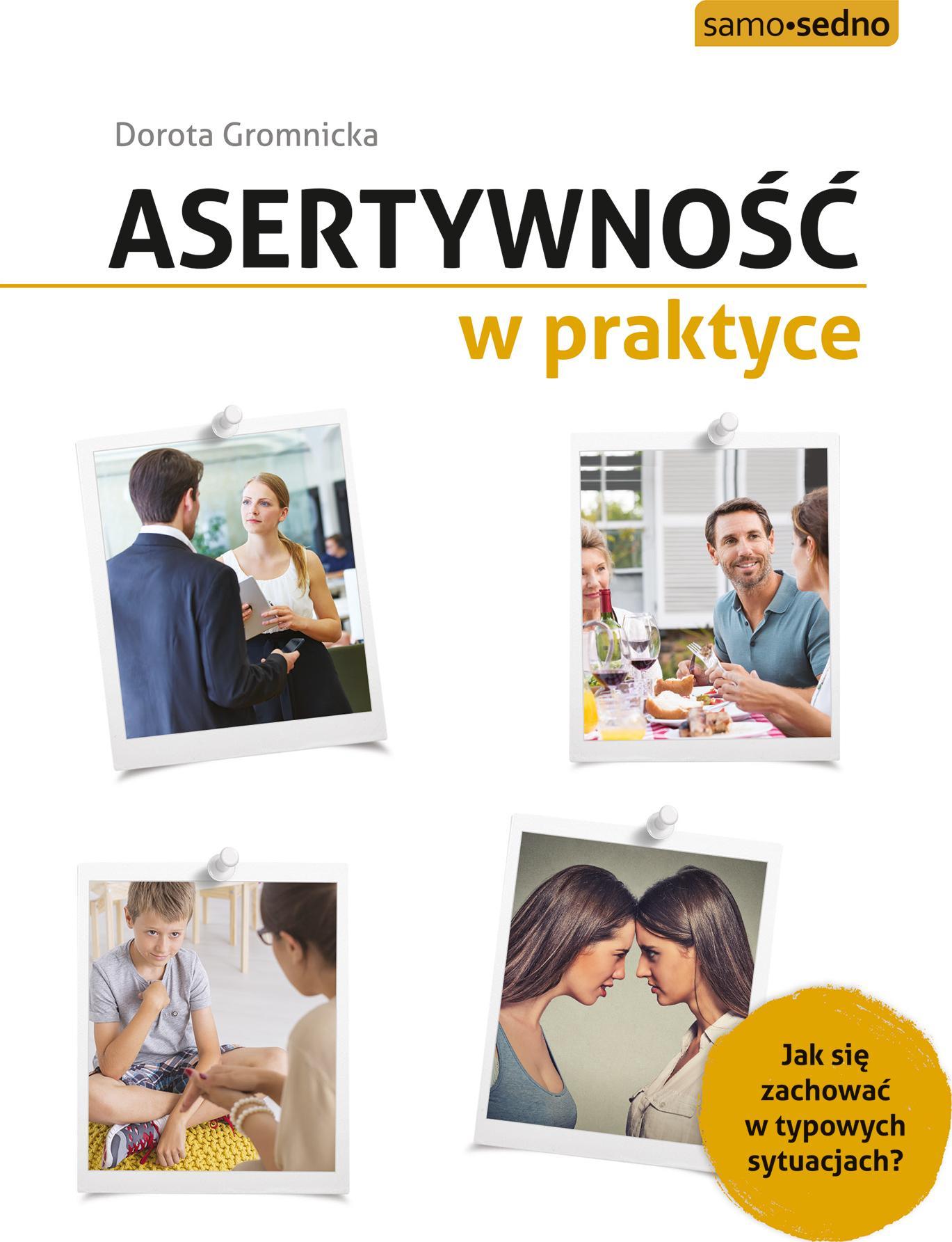 ASERTYWNOŚĆ W PRAKTYCE. JAK ZACHOWAĆ SIĘ W TYPOWYCH SYTUACJACH?