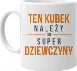 Koszulkowy Ten kubek należy do super dziewczyny - kubek z nadrukiem