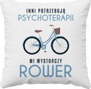 Koszulkowy Inni potrzebują psychoterapii, mi wystarczy rower - poduszka z nadrukiem