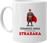 Koszulkowy Ósmego dnia stworzono strażaka - kubek z nadrukiem