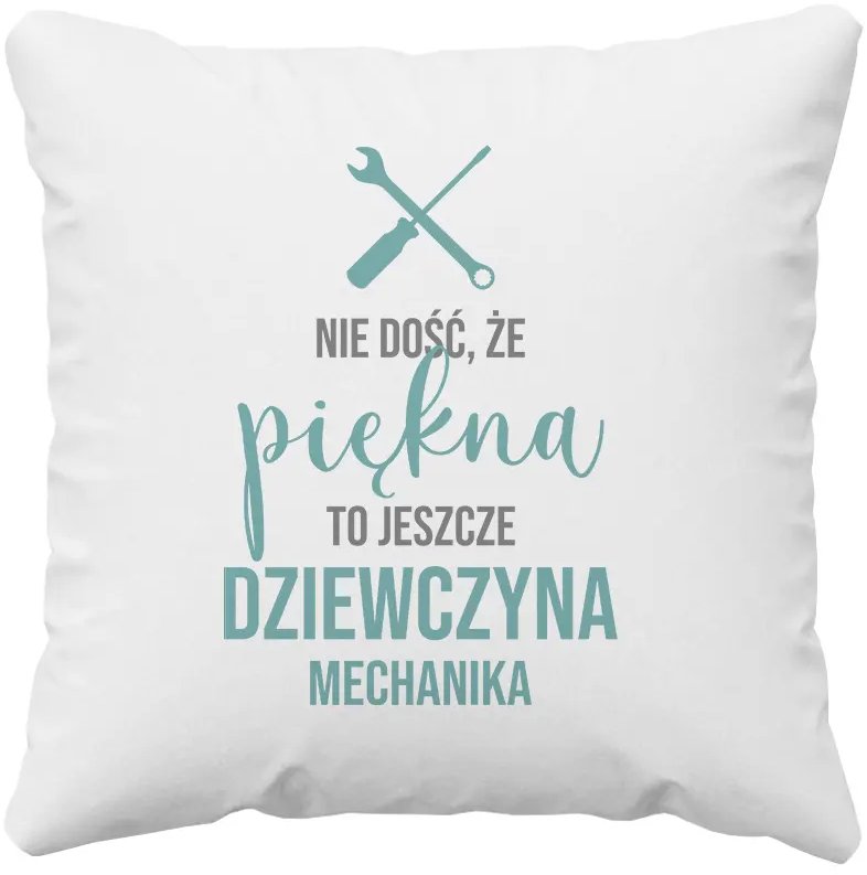 Nie dość, że piękna, to jeszcze dziewczyna mechanika - poduszka z nadrukiem