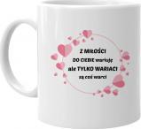 Koszulkowy Z miłości do Ciebie wariuję - kubek z nadrukiem