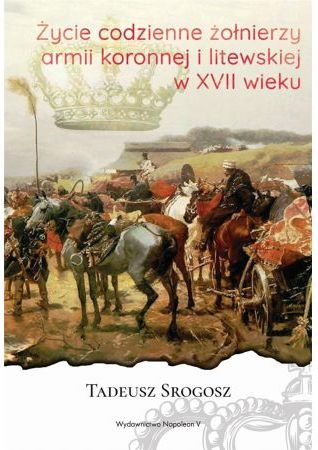 Życie codzienne żołnierzy armii koronnej i litewskej