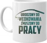 Koszulkowy Urodzony do wędkowania, zmuszony do pracy - kubek z nadrukiem