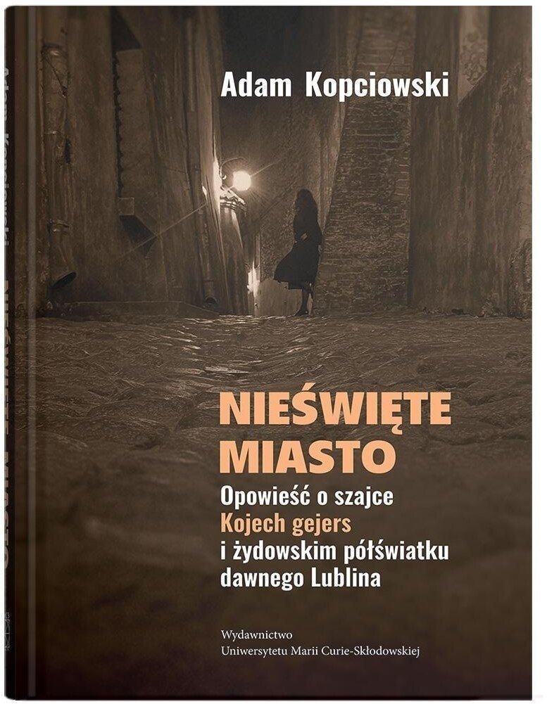 Nieświęte miasto. Opowieść o szajce Kojech...