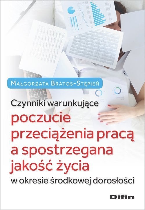 Difin Czynniki warunkujące poczucie przeciążenia pracą a spostrzegana jakość życia w okresie środkowej dor