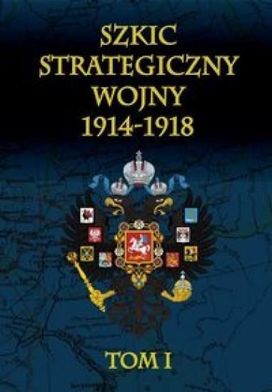 Szkic strategiczny wojny 1914-1918. Tom 1