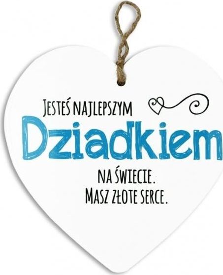 Pan Dragon Tabliczka Serce - Jesteś najlepszym Dziadkiem na świecie. Masz złote serce.