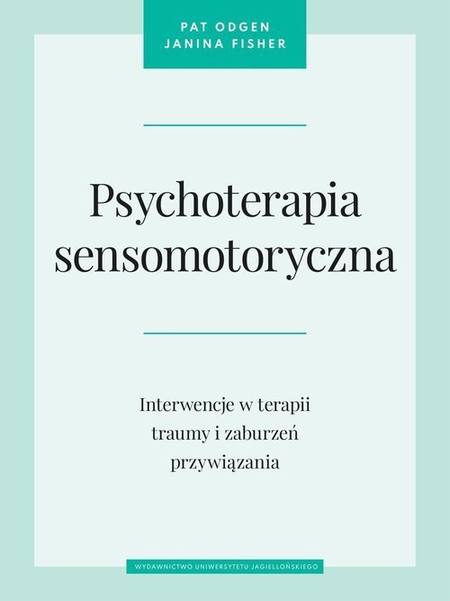 Wydawnictwo Uniwersytetu Jagiellońskiego Psychoterapia sensomotoryczna