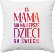 Koszulkowy Ta mama ma najlepsze dzieci na świecie - poduszka z nadrukiem