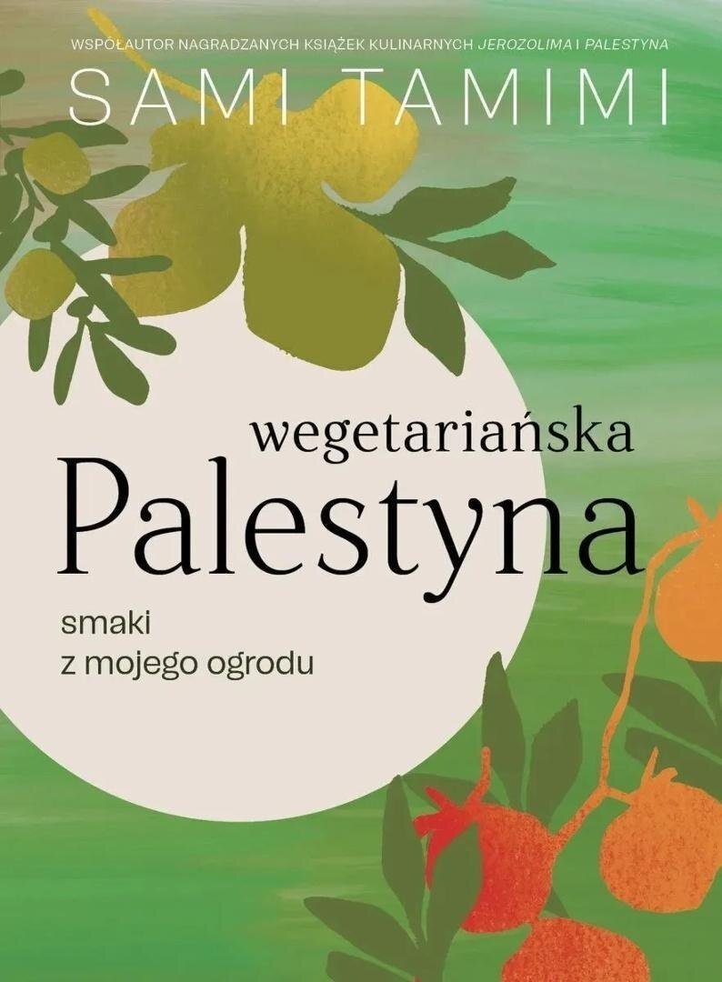Wegetariańska Palestyna. Smaki z mojego ogrodu