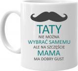 Koszulkowy Taty nie można wybrać samemu, na szczęście mama ma dobry gust kubek z nadrukiem