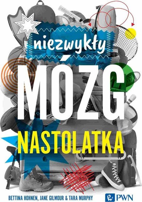 Wydawnictwo Naukowe PWN Niezwykły mózg nastolatka