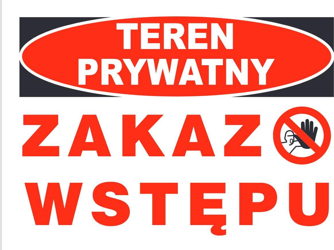 Mój dom Zi-63 - Znak Tablica - Teren Prywatny Zakaz Wstępu