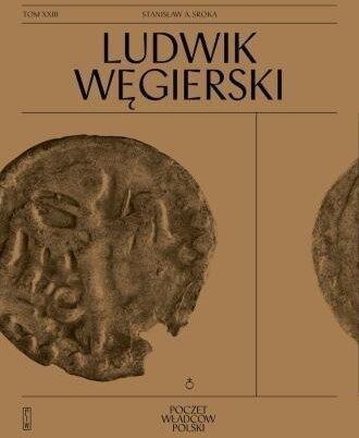 Poczet Władców Polskich. Ludwik Węgierski