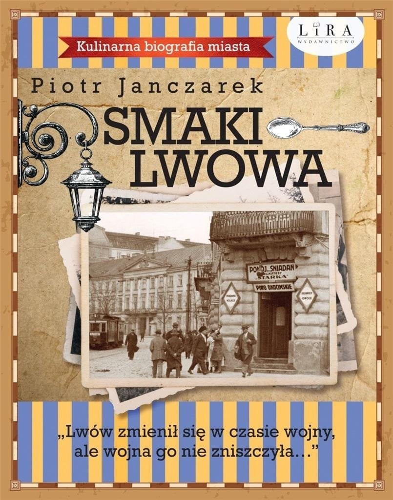 Lira Publishing Smaki Lwowa. Kulinarna biografia miasta