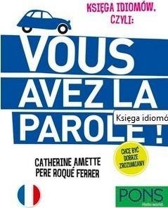 Księga idiomów, czyli: Vous avez la parole w.3