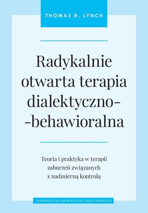 Wydawnictwo Uniwersytetu Jagiellońskiego Radykalnie otwarta terapia dialektyczno-behawioralna