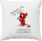 Koszulkowy Kocham Cię jak diabli - poduszka z nadrukiem