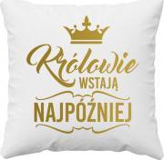 Koszulkowy Królowie wstają najpóźniej - poduszka z nadrukiem